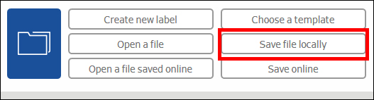 Button "Save File Locally" highlighted to save files on the computer. Other options include "Create New Label" and "Choose Template.